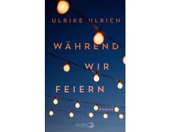 Book cover "Während wir feiern" by Ulrike Ulrich